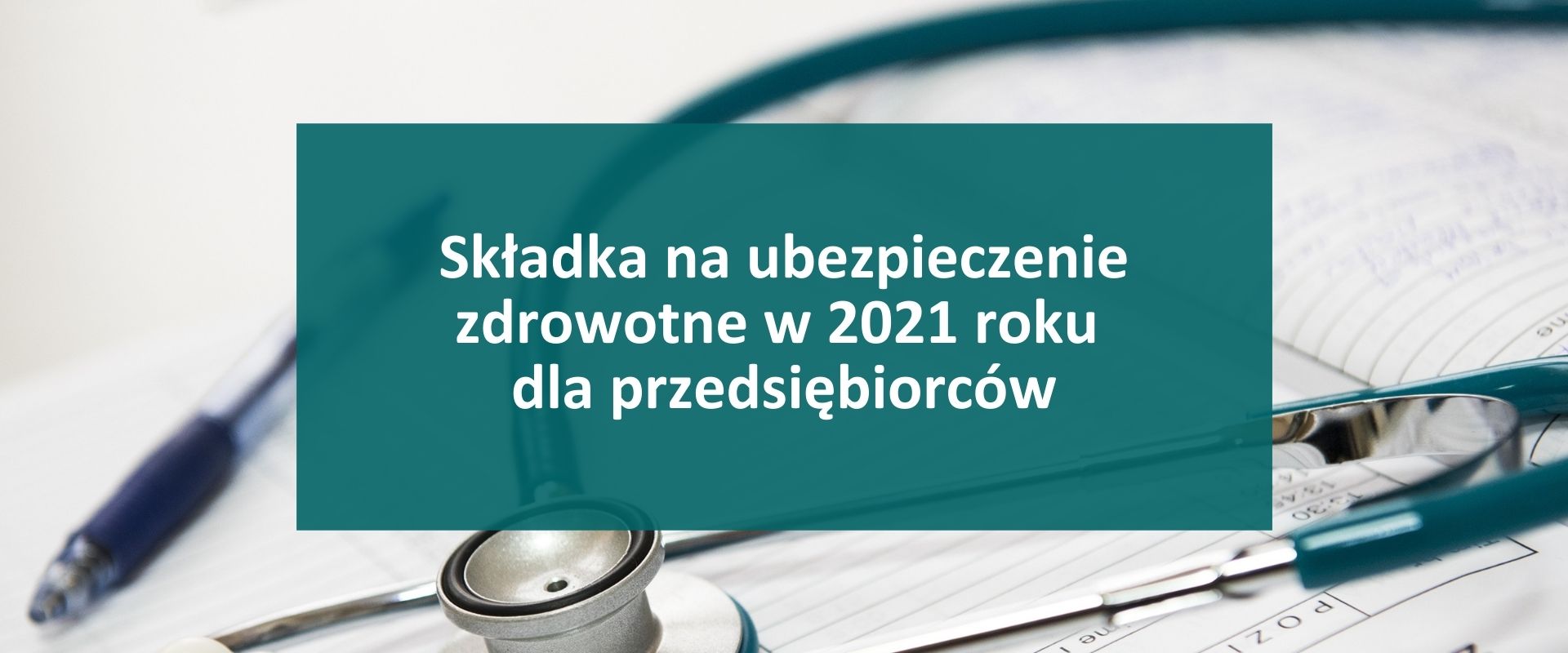 Skladka Na Ubezpieczenie Zdrowotne W 2021 Roku Dla Przedsiebiorcow Grupa Doradcza Kdrc